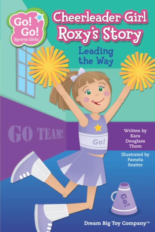 Cheerleader Girl Roxy's Story: Leading the Way (Go! Go! Sports Girls (6 Book Series)) - 6907