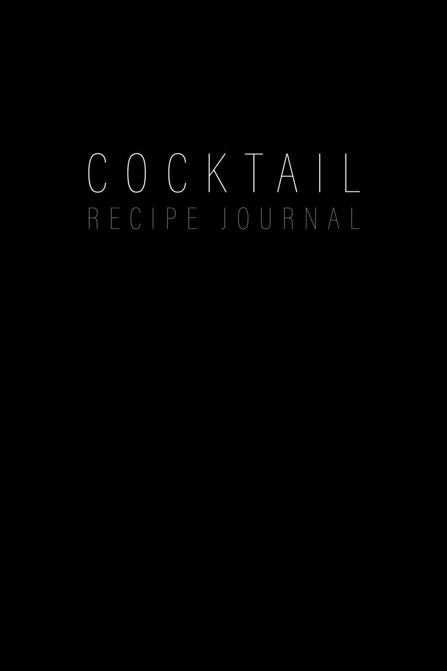 Cocktail Recipe Journal: Blank Minimalist Cocktail and Mixed Drink Recipe Book & Organizer, great Gift for Professional & Home Bartenders and Mixologists for 100+ Alcoholic Beverages - 4729