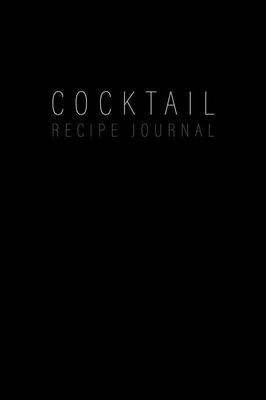Cocktail Recipe Journal: Blank Minimalist Cocktail and Mixed Drink Recipe Book & Organizer, great Gift for Professional & Home Bartenders and Mixologists for 100+ Alcoholic Beverages - 4729
