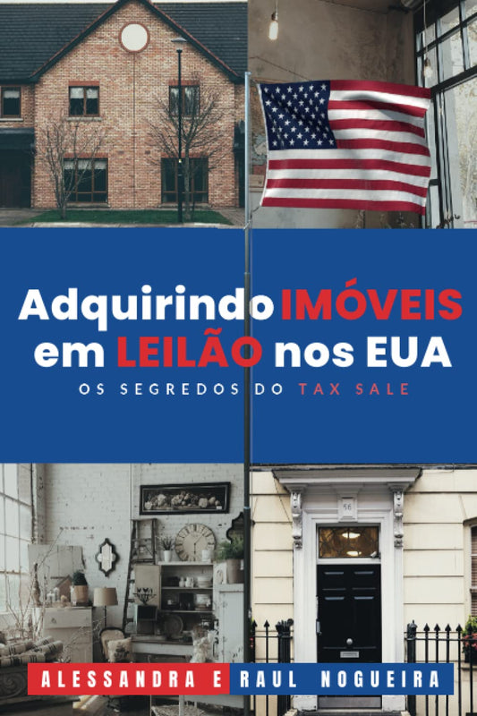 Os Segredos do Tax Sale: Adquirindo Imóveis de Leilão nos EUA (Portuguese Edition)
