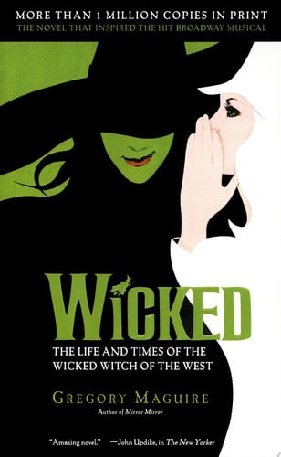 Wicked: the life and times of the Wicked Witch of the West