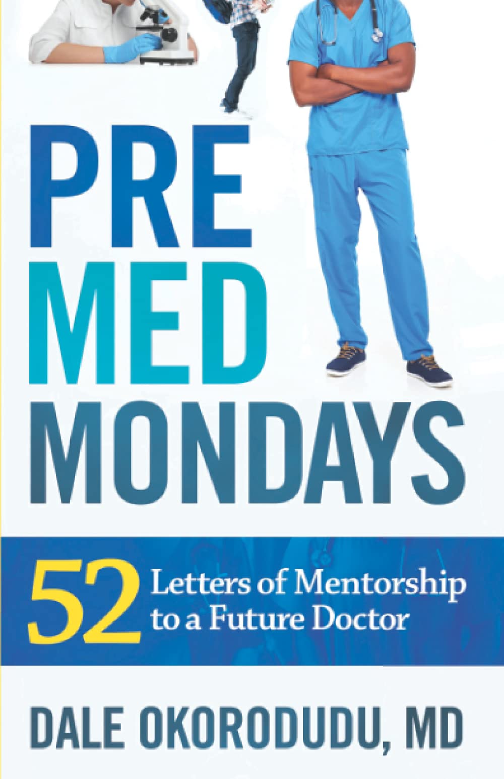 PreMed Mondays: 52 Letters of Mentorship to a Future Doctor - 6995