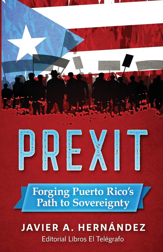 PREXIT: Forging Puerto Rico’s Path to Sovereignty - 791
