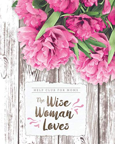 Help Club for Moms: The Wise Woman Loves (Spring) - 6925