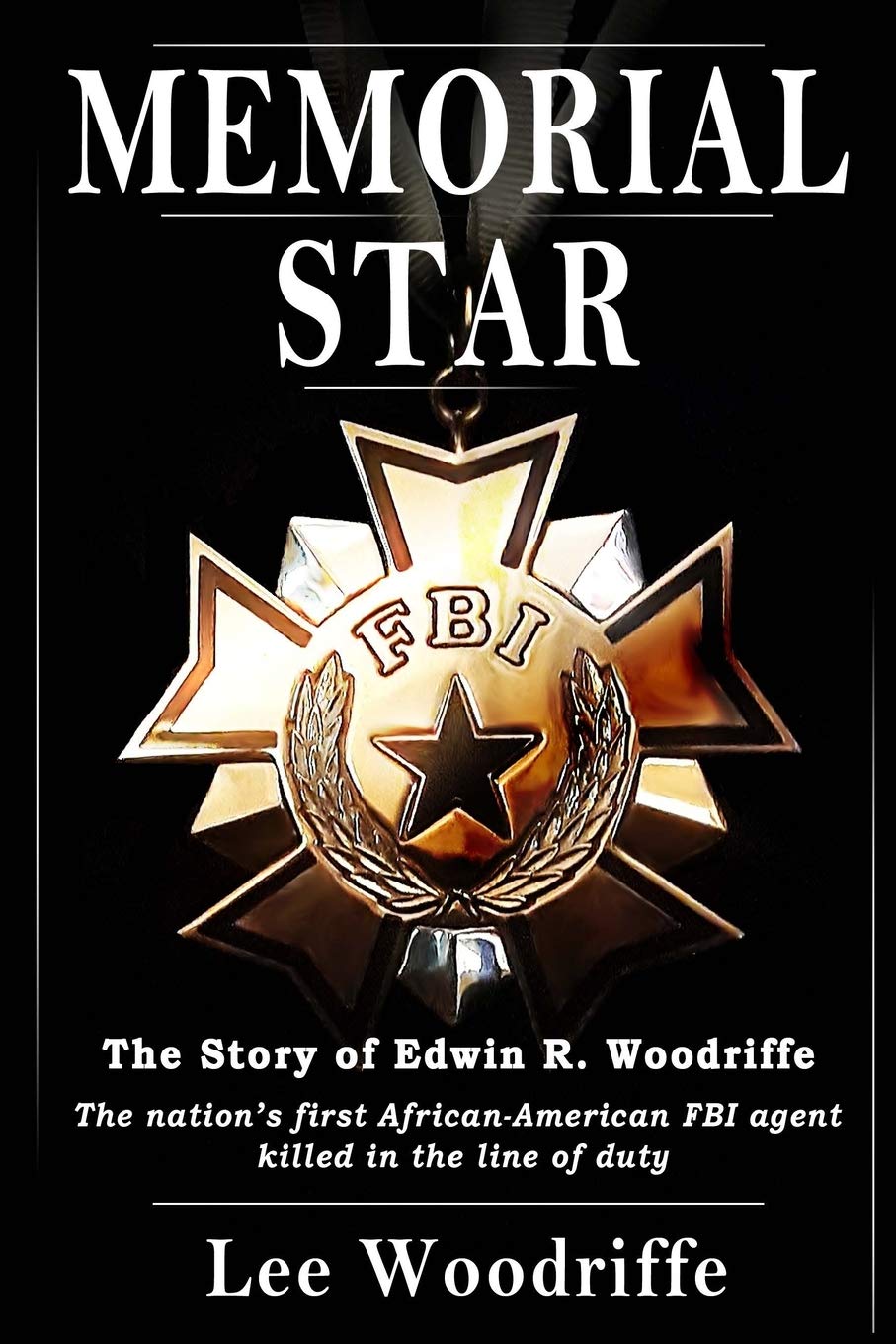 Memorial Star: The story of Edwin R. Woodriffe, the first African-American FBI agent killed in the line of duty