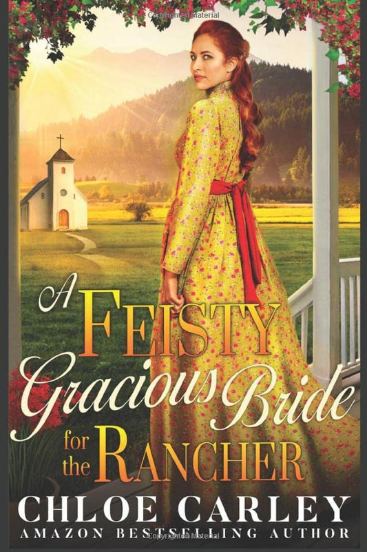 A Feisty Gracious Bride For the Rancher: A Christian Historical Romance Novel