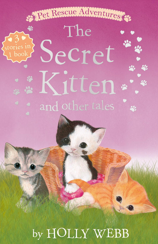 The Secret Kitten and Other Tales: The Secret Kitten; Sammy the Shy Kitten; The Brave Kitten (Pet Rescue Adventures) - 5444