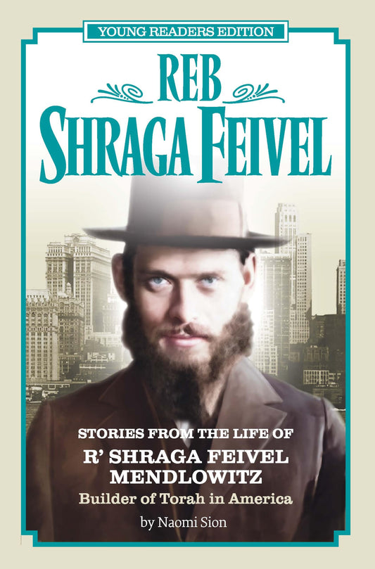 Reb Shraga Feivel, Young Reader's Edition: Stories from the life of R' Shraga Feivel Mendlowitz