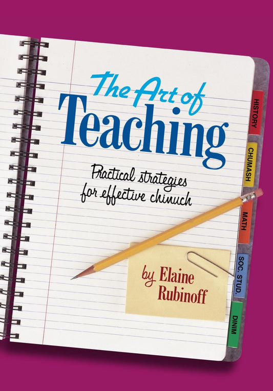 The Art of Teaching: Practical Strategies for Effective Chinuch - 7803