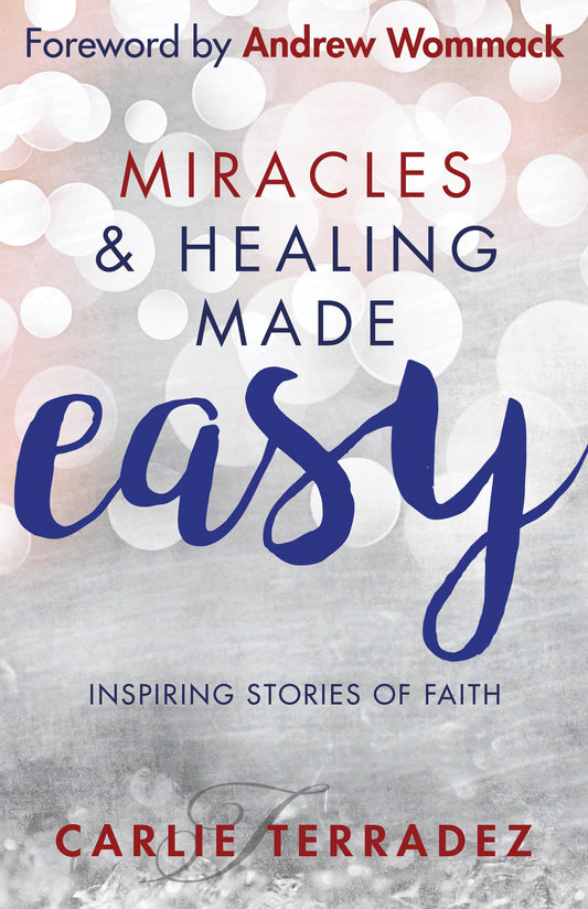 Miracles & Healing Made Easy: Inspiring Stories of Faith - 3288