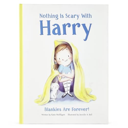 Nothing Is Scary With Harry: Blankies are Forever! A Tale of Bravery & Growing Up