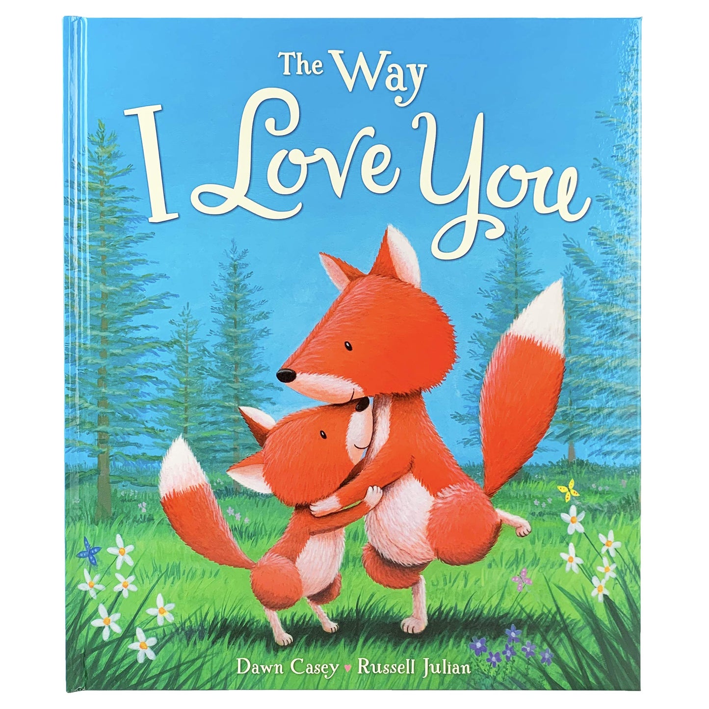 The Way I Love You Children's Hardcover Picture Book (Valentine's Day, Mother's Day, Father's Day Gifts for Kids) - 7183