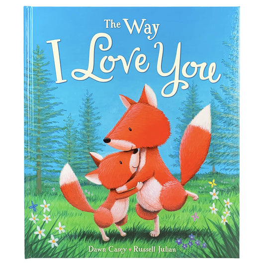 The Way I Love You Children's Hardcover Picture Book (Valentine's Day, Mother's Day, Father's Day Gifts for Kids) - 7183