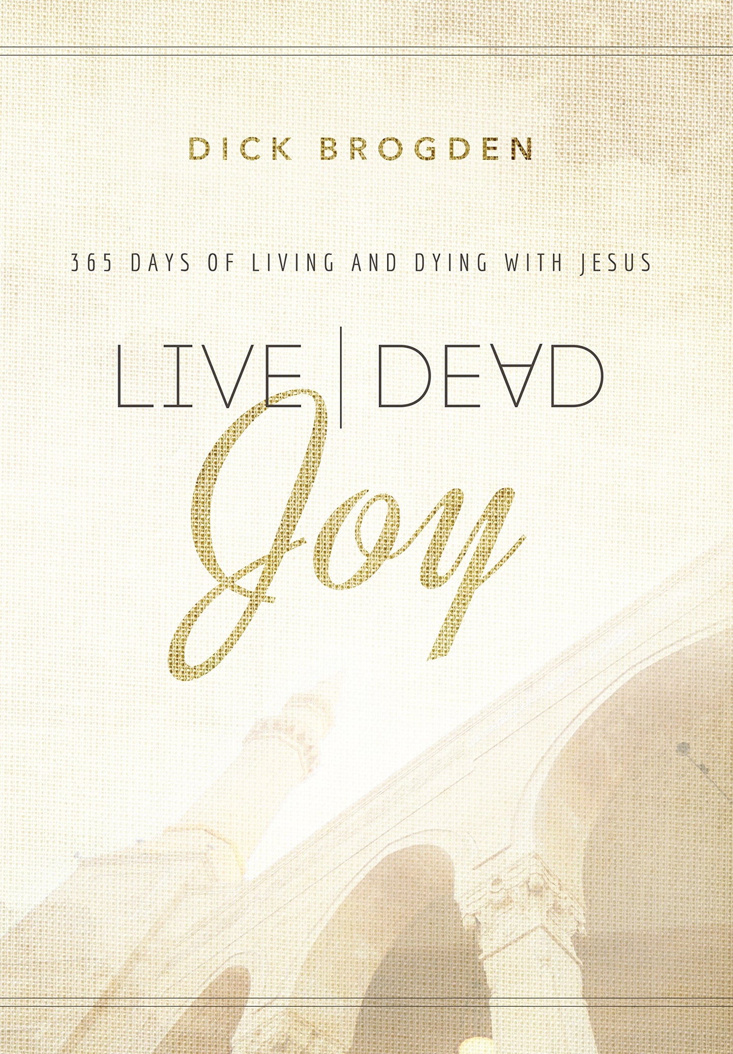 Live Dead Joy: 365 Days of Living and Dying With Jesus