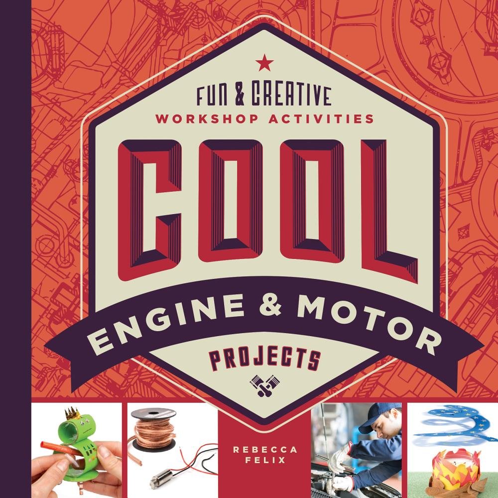 Cool Engine & Motor Projects: Fun & Creative Workshop Activities (Cool Industrial Arts)
