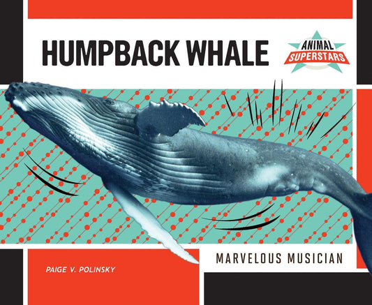 Humpback Whale: Marvelous Musician (Animal Superstars) - 9834