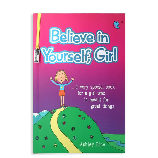 Believe in Yourself, Girl …a very special book for a girl who is meant for great things by Ashley Rice, An Empowering Gift Book for an Amazing Girl in Your Life from Blue Mountain Arts