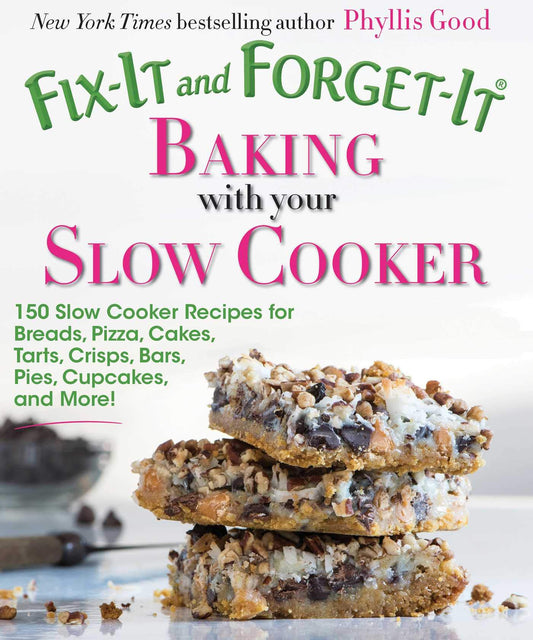 Fix-It and Forget-It Baking with Your Slow Cooker: 150 Slow Cooker Recipes for Breads, Pizza, Cakes, Tarts, Crisps, Bars, Pies, Cupcakes, and More! - 7433