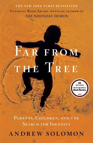 Far From the Tree Parents, Children and the Search for Identity