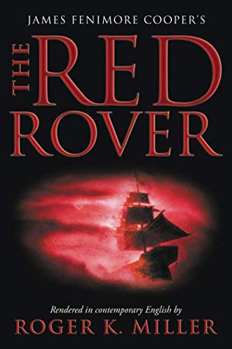 The Red Rover: Wrenched into Contemporary English by Roger K. Miller