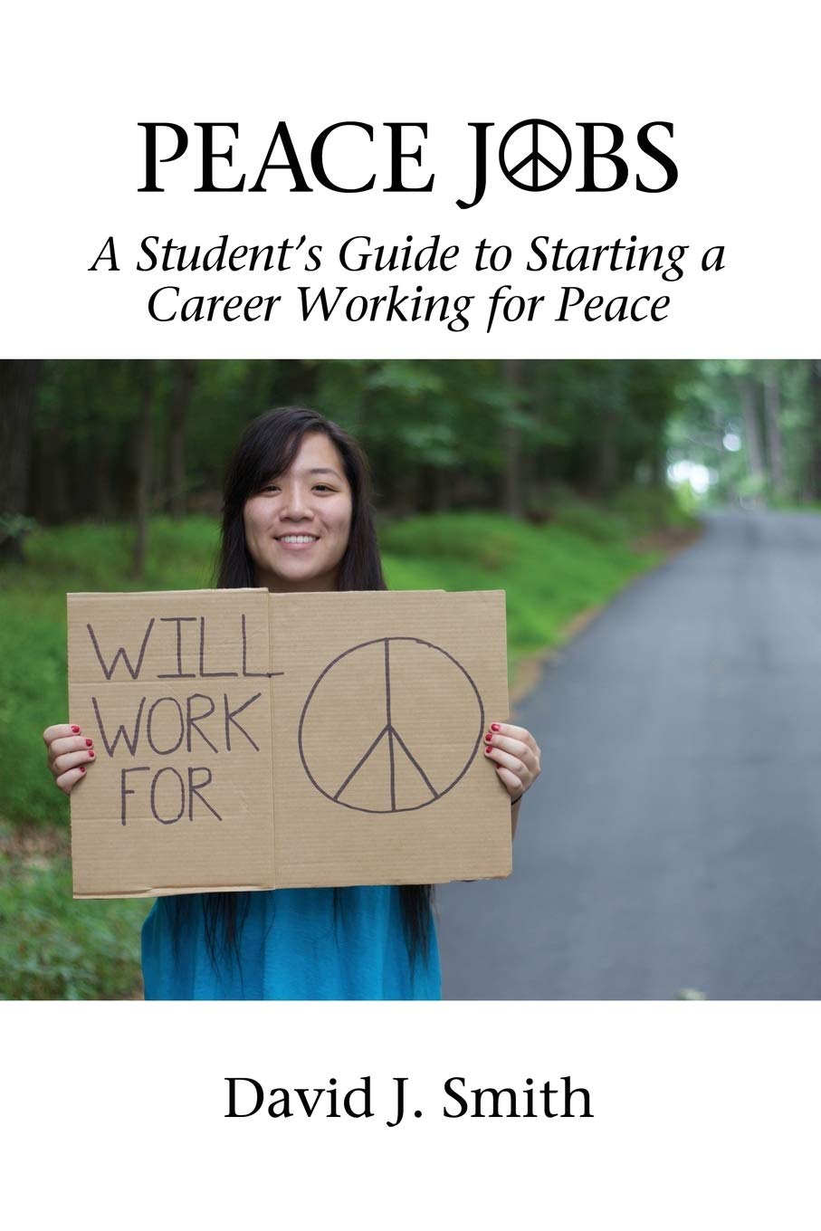 Peace Jobs: A Student's Guide to Starting a Career Working for Peace (Peace Education)