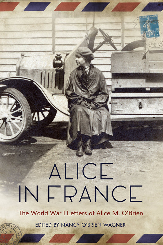 Alice in France: The World War I Letters of Alice M. O’Brien - 793
