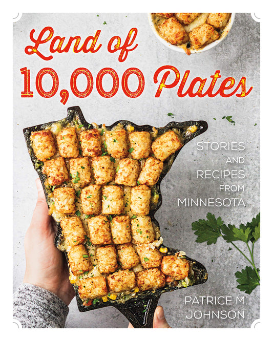 Land of 10,000 Plates: Stories and Recipes from Minnesota - 168