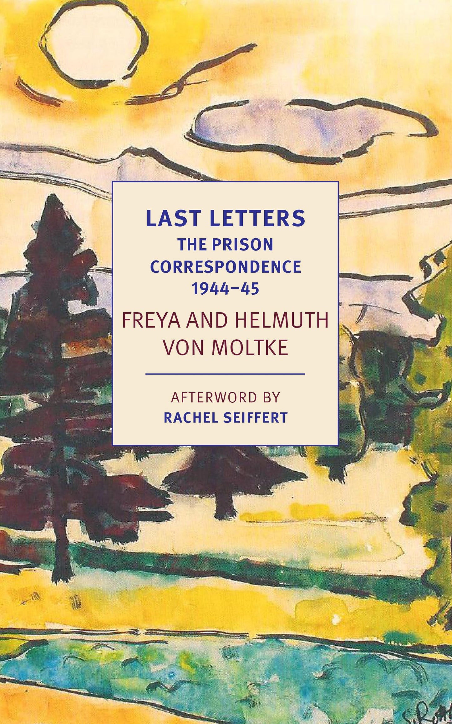 Last Letters: The Prison Correspondence between Helmuth James and Freya von Moltke, 1944-45 (New York Review Books Classics)