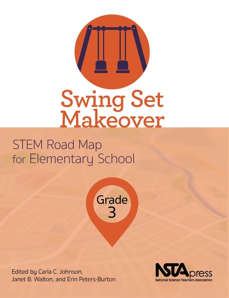 Swing Set Makeover, Grade 3: STEM Road Map for Elementary School (STEM Road Map Curriculum)