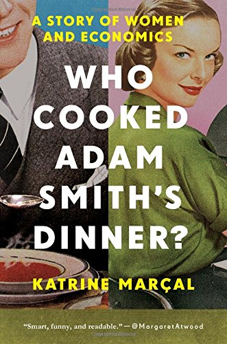 Who Cooked Adam Smith's Dinner?: A Story of Women and Economics - 3642