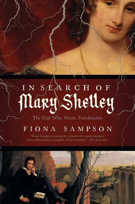 In Search of Mary Shelley: The Girl Who Wrote Frankenstein - 606