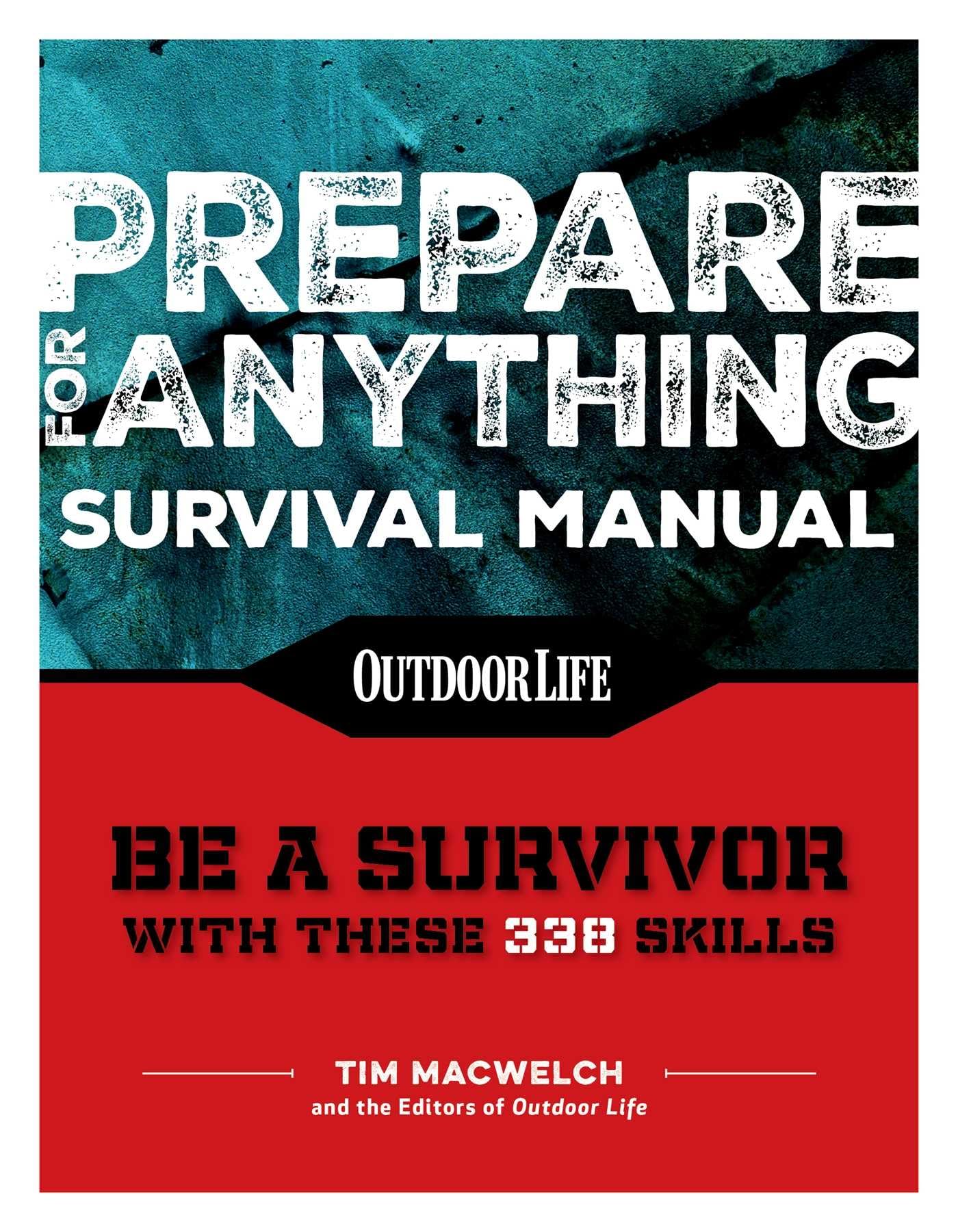 Prepare for Anything (Paperback Edition): 338 Essential Skills | Pandemic and Virus Preparation | Disaster Preparation | Protection | Family Safety (Outdoor Life) - 374