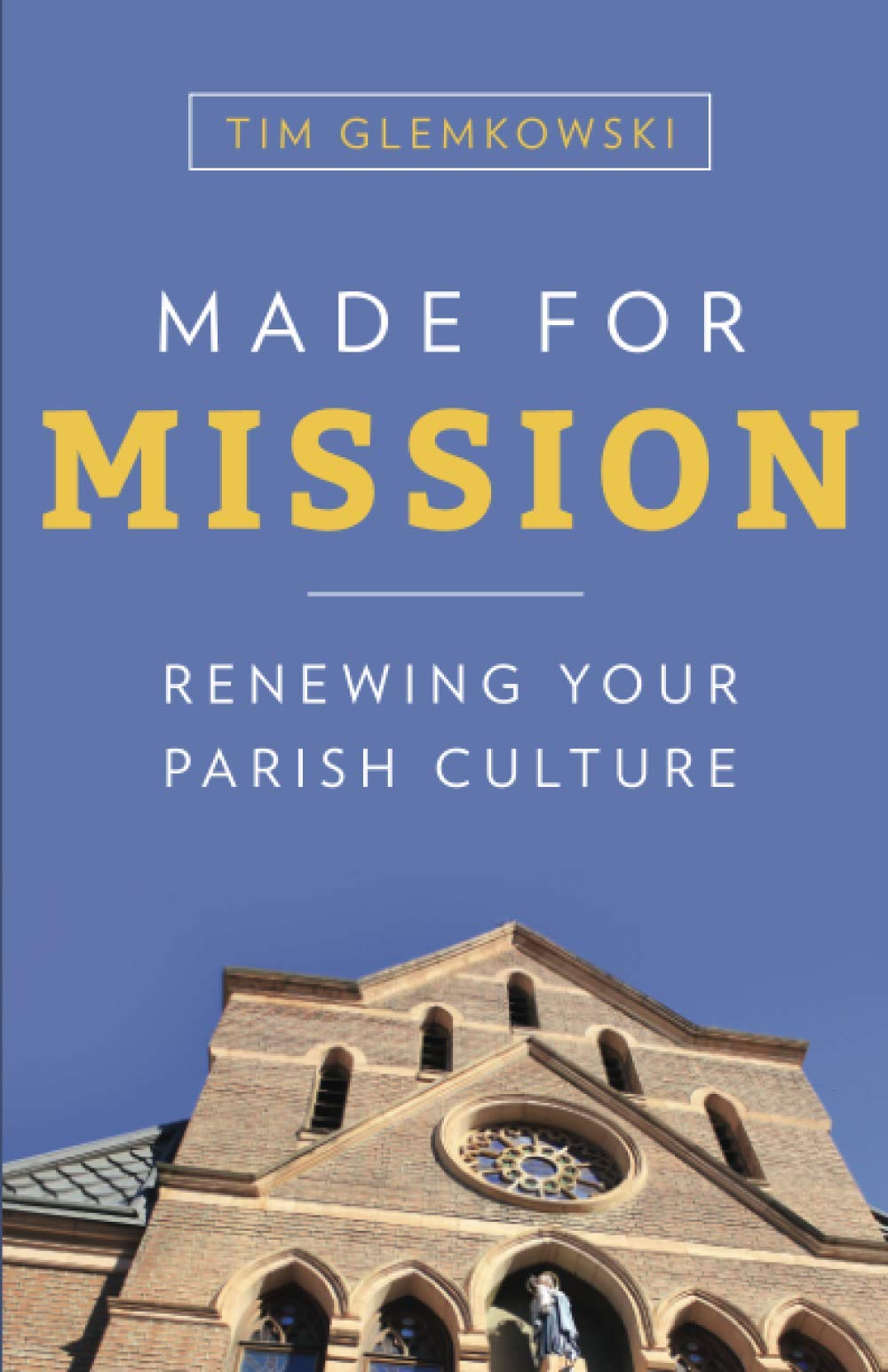 Made for Mission: Renewing Your Parish Culture