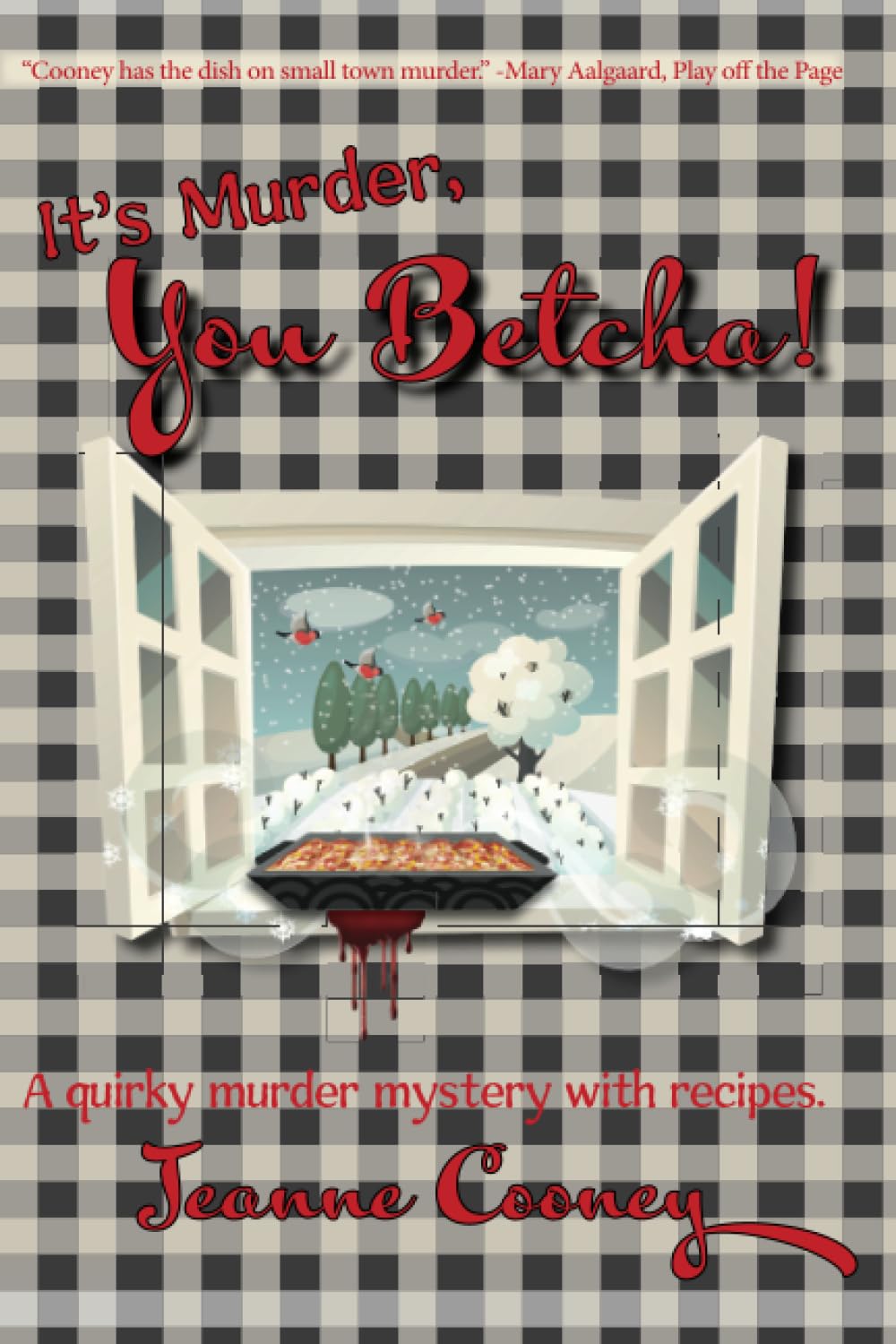 It's Murder You Betcha: A Quirky Murder Mystery with Recipes