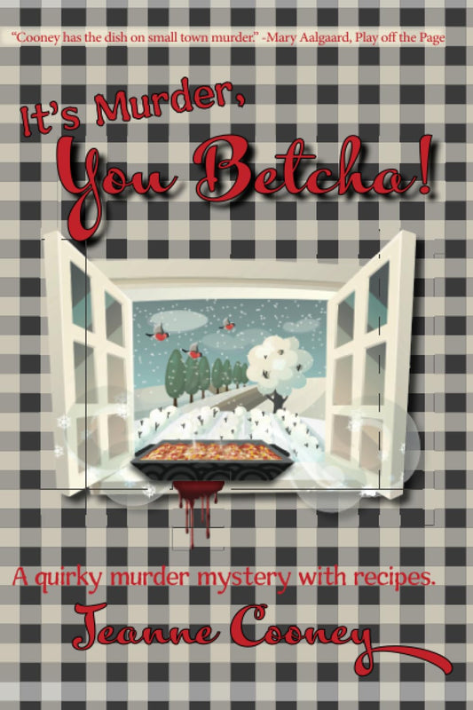 It's Murder You Betcha: A Quirky Murder Mystery with Recipes
