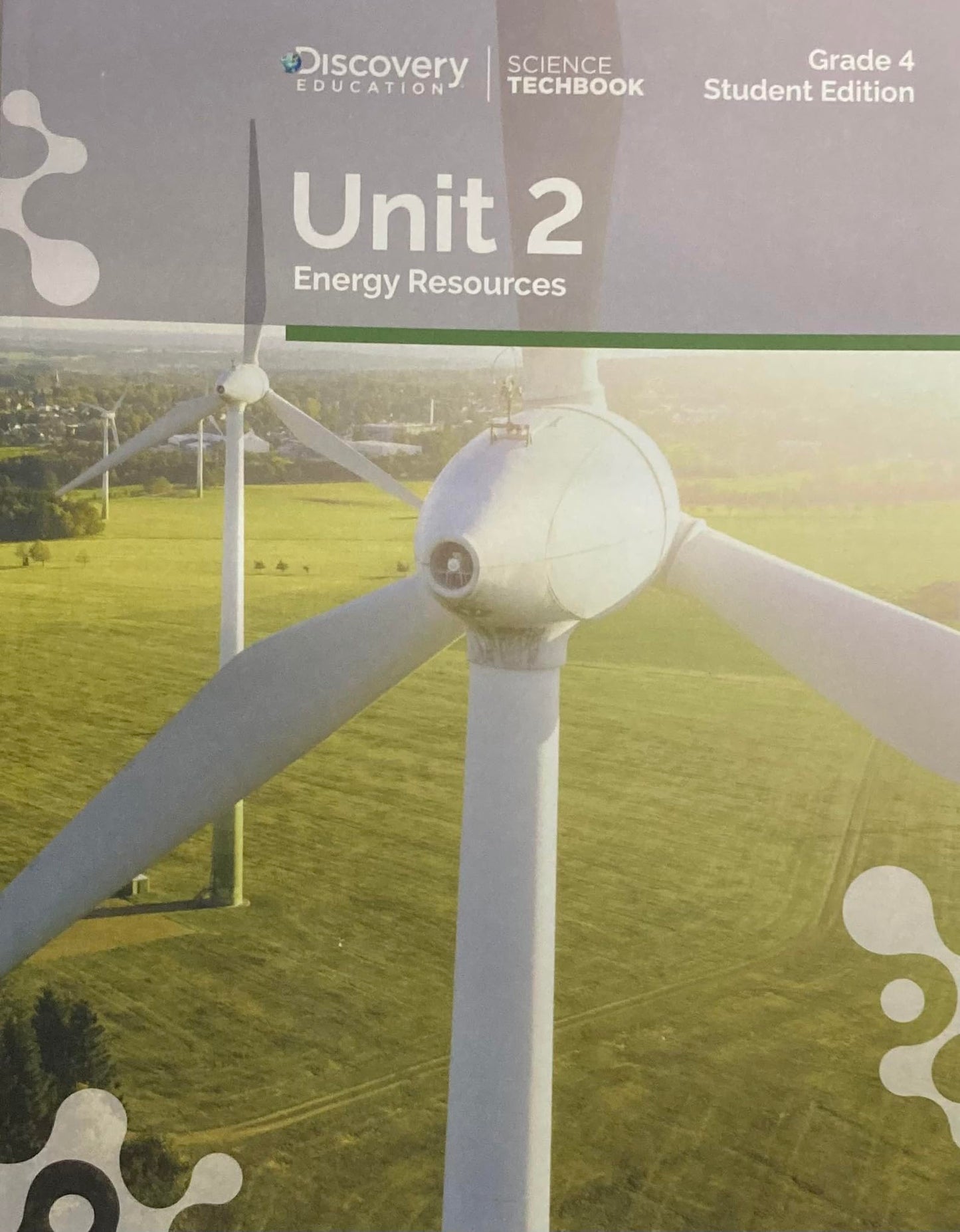 Discovery Education - Science Techbook, Grade 4, Unit 2 ENERGY RESOURCES
