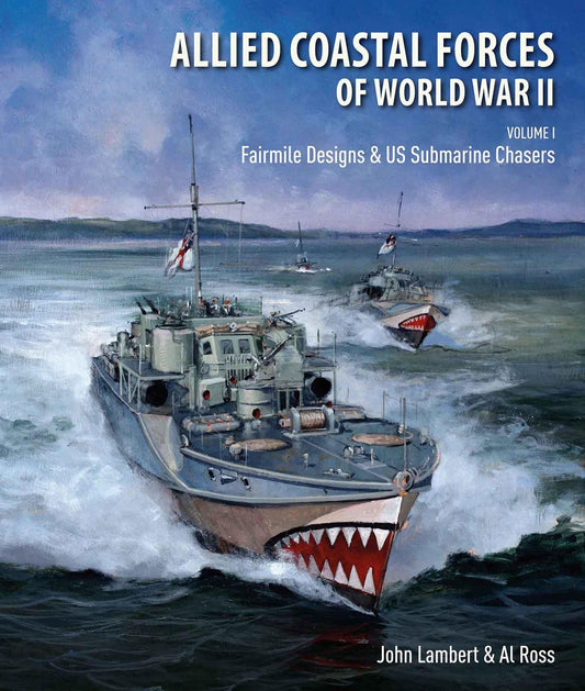 Allied Coastal Forces of World War II: Volume 1: Fairmile Designs and U.S. Submarine Chasers - 9172