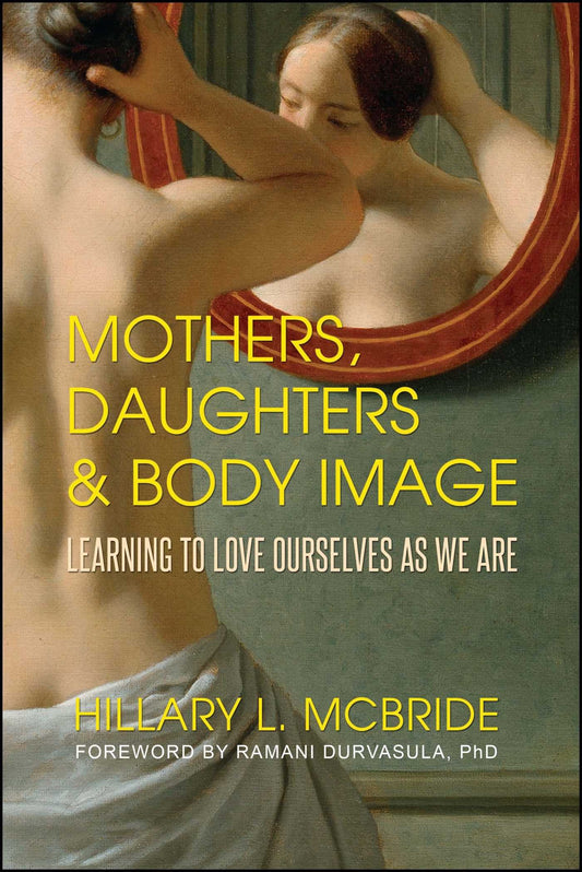 Mothers, Daughters, and Body Image: Learning to Love Ourselves as We Are - 5386
