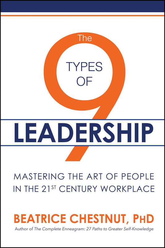 The 9 Types of Leadership: Mastering the Art of People in the 21st Century Workplace - 643