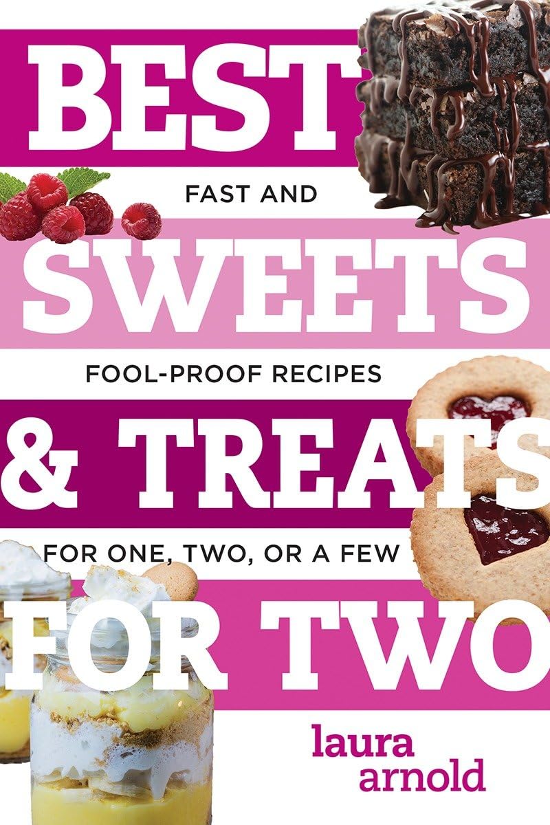 Best Sweets & Treats for Two: Fast and Foolproof Recipes for One, Two, or a Few (Best Ever) - 5964