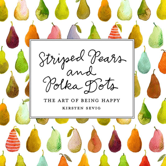 Striped Pears and Polka Dots: The Art of Being Happy - 5170