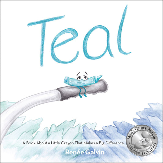 Teal (A Book about a Little Crayon That Makes a Big Difference)