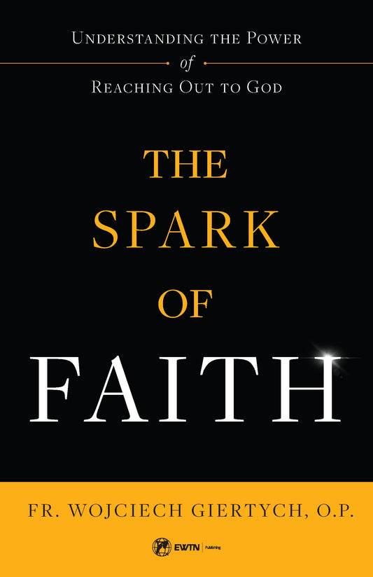 The Spark of Faith: Understanding the Power of Reaching Out to God - 9955