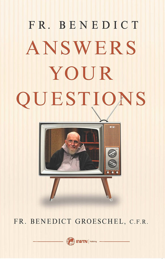 Fr. Benedict Answers Your Questions - 7693