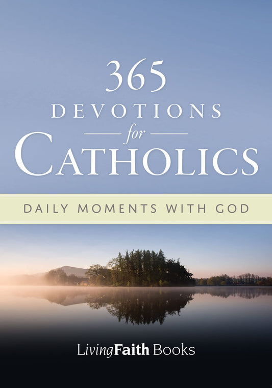 365 Devotions for Catholics: Daily Moments with God - Living Faith (Living Faith Books)