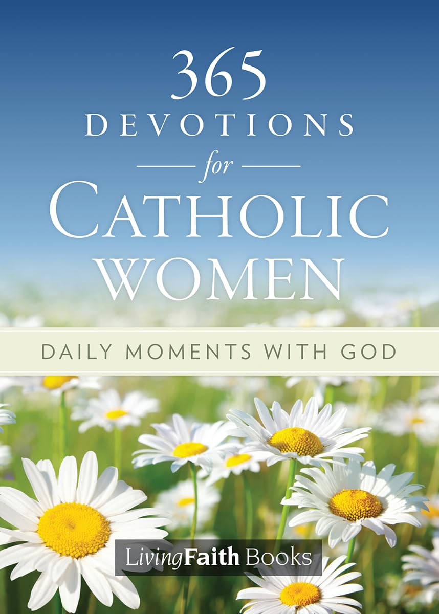 365 Devotions for Catholic Women: Daily Moments with God - Living Faith