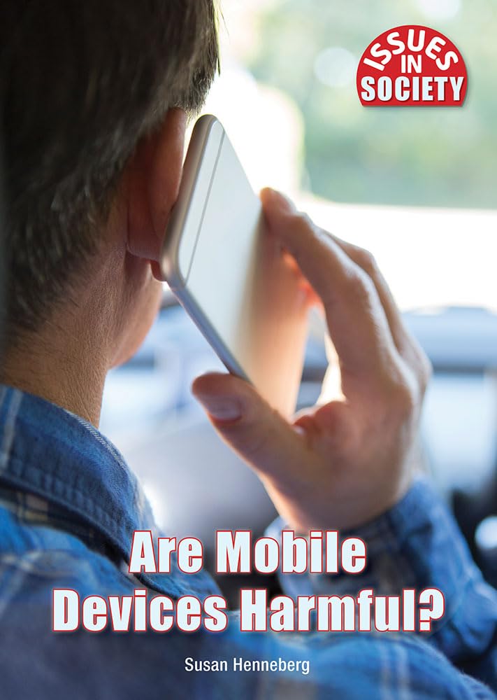 Are Mobile Devices Harmful? (Issues in Society)