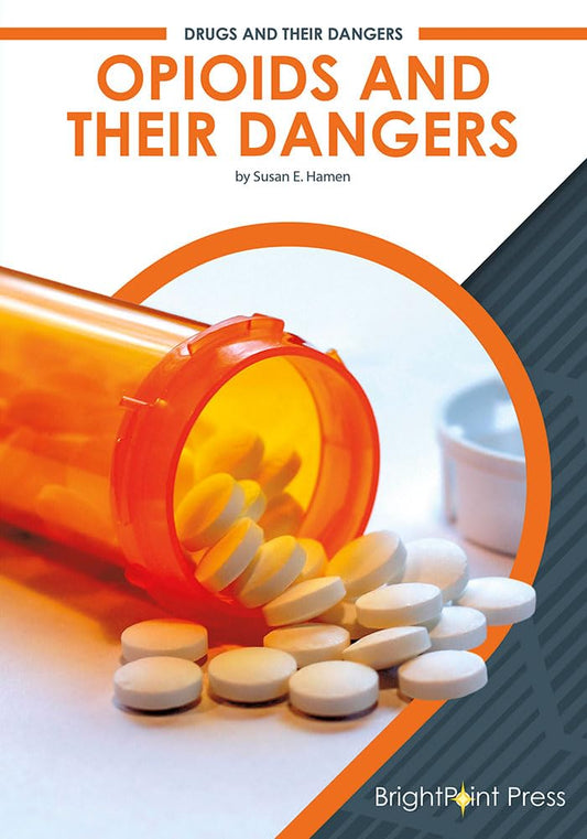 Opioids and Their Dangers (Drugs and Their Dangers)