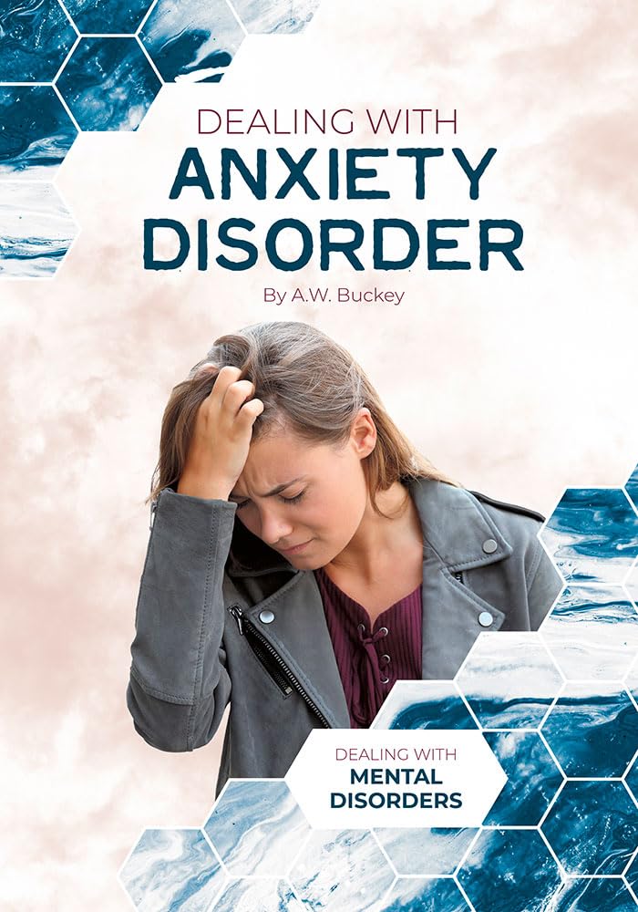 Dealing With Anxiety Disorder (Dealing With Mental Disorders)