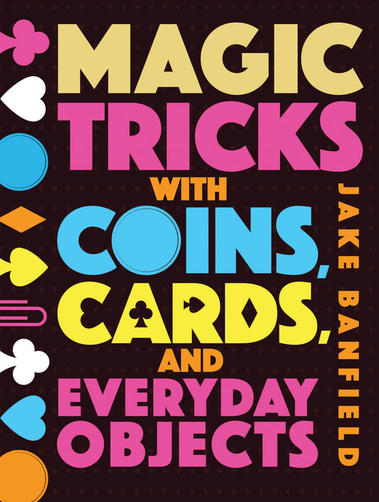 Magic Tricks with Coins, Cards, and Everyday Objects - 9182
